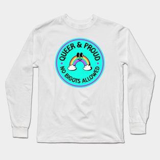 Queer and Proud - No Bigots Allowed! Long Sleeve T-Shirt